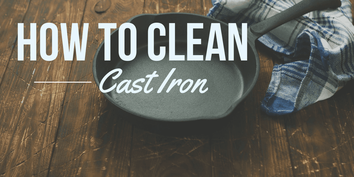 How to Clean Cast Iron After Cooking