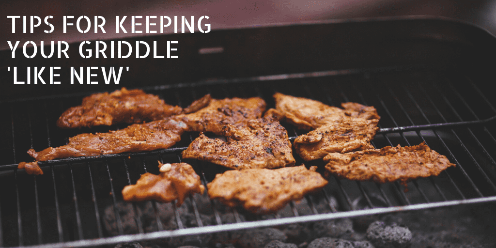 Tips for Keeping Your Griddle 'Like New'