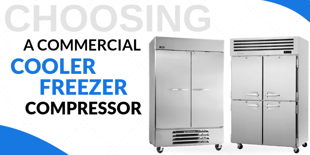 Choosing a Commercial Cooler/Freezer Compressor