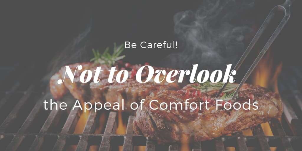 Be Careful Not to Overlook the Appeal of Comfort Foods