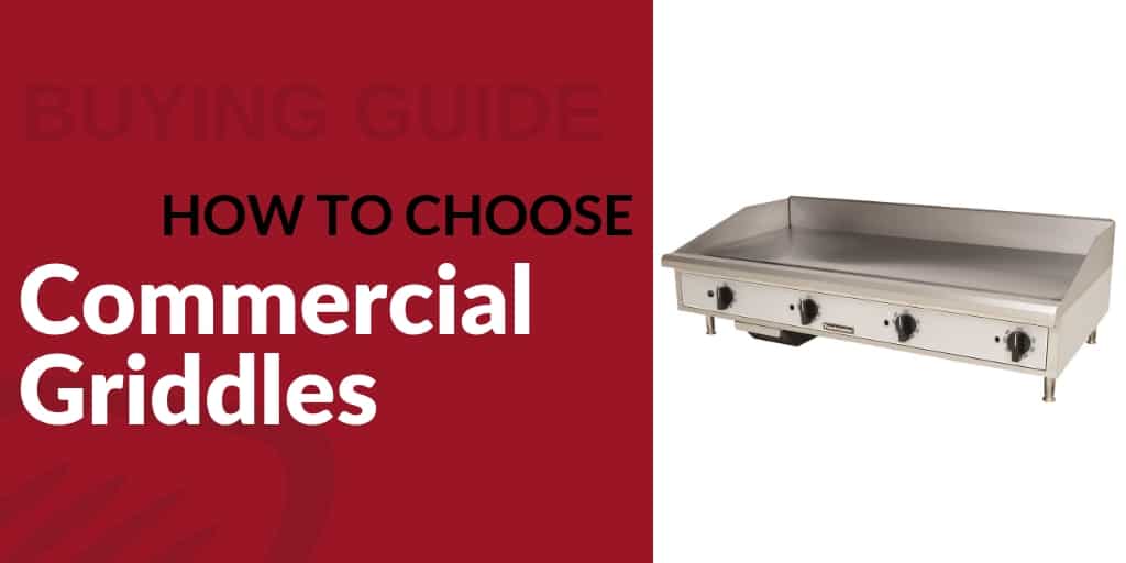 Buying Guide: How to Choose Griddles for Your Foodservice Establishment
