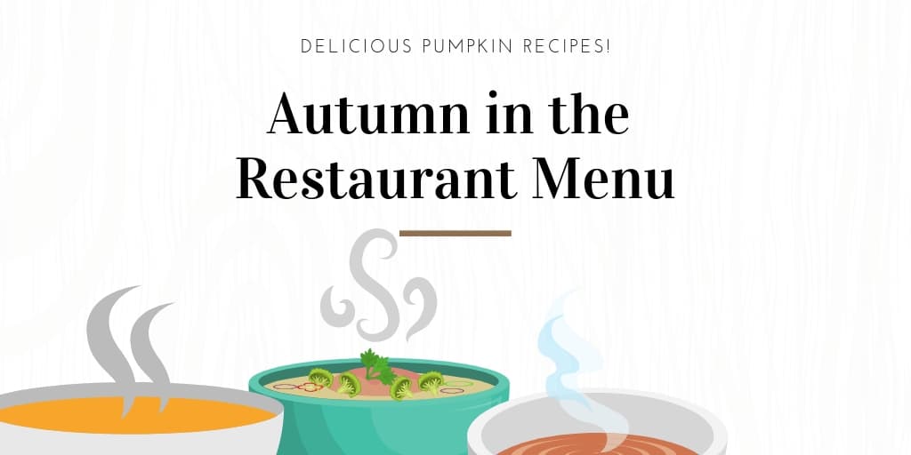 Autumn in the Restaurant Menu: Delicious Pumpkin Recipes