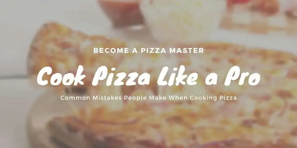 Cook Pizza Like a Pro