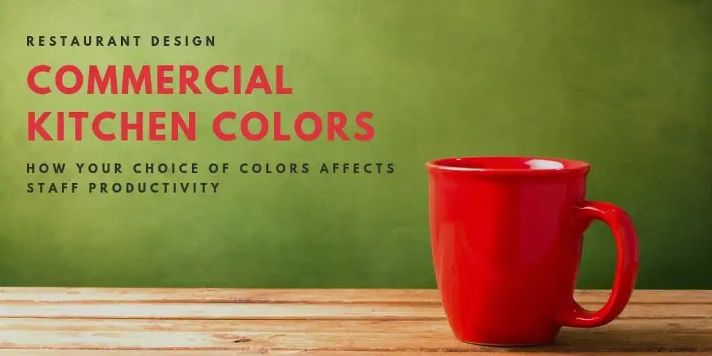 Commercial Kitchen Colors: How Your Choice of Colors Affects Staff Productivity