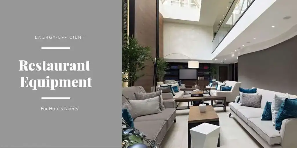 Hotels Need Energy-Efficient Restaurant Equipment