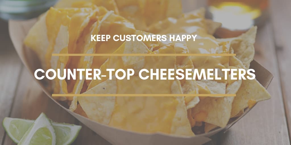 Counter-Top Cheesemelters Can Keep Customers Happy