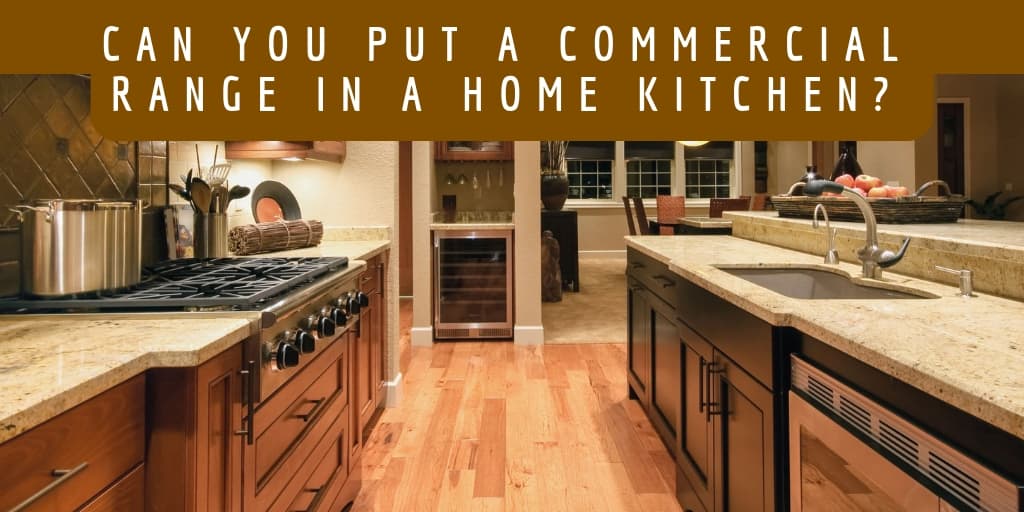 Put A Commercial Range In A Home Kitchen Blog Ckitchen Com