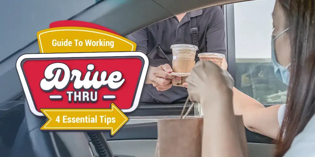 Guide To Working Drive Thru: 4 Essential Tips