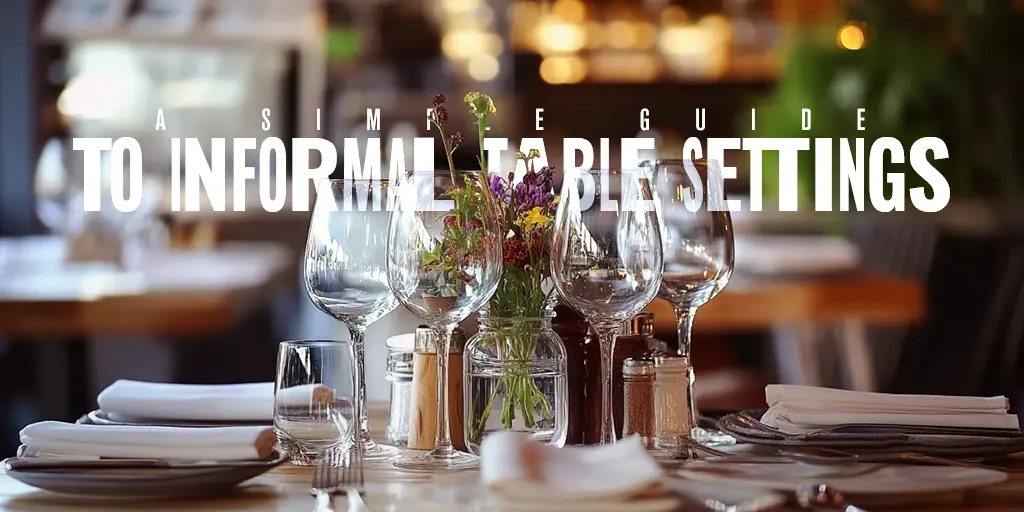 How to Set an Informal Table: A Simple Guide to Informal Table Settings