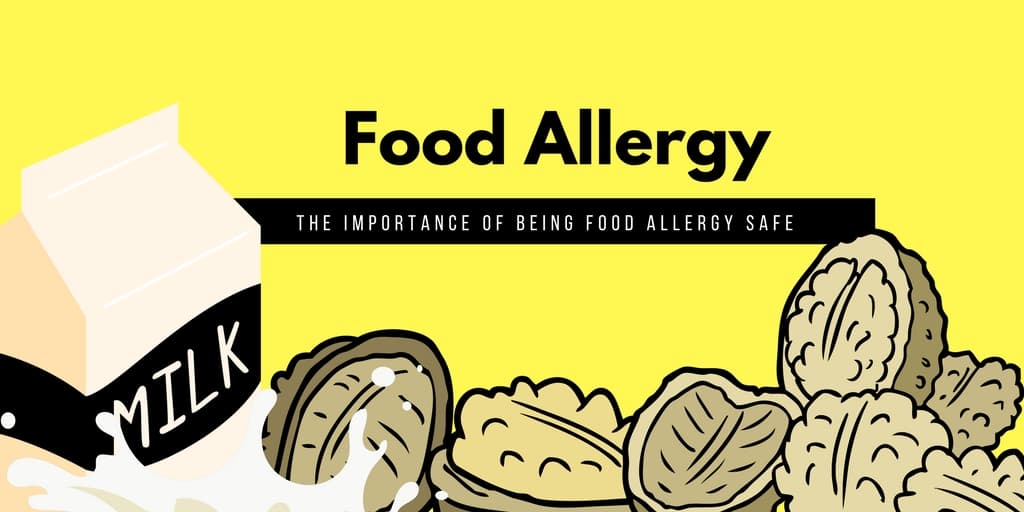 The Importance of Being Food Allergy Safe