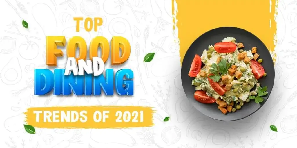 Top Food and Dining Trends: 5 Foolproof Ways To Win Customers Over In 2021