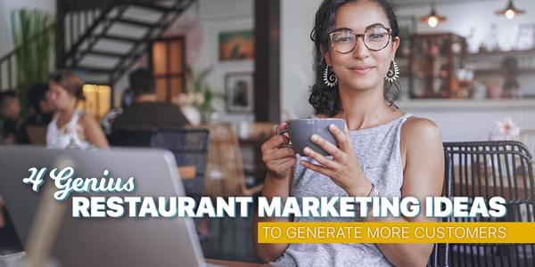 4 Genius Restaurant Marketing Ideas To Generate More Customers