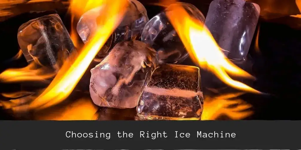 Choosing the Right Ice Machine
