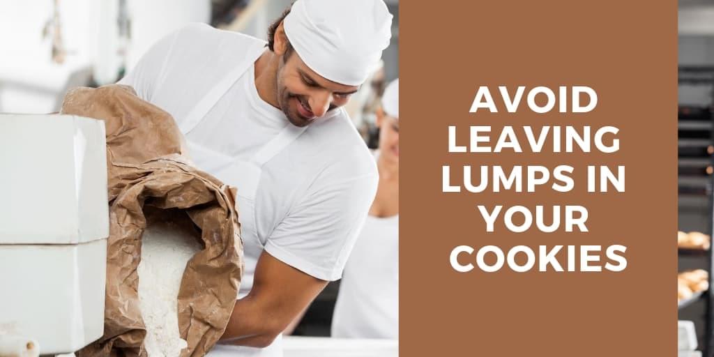 Avoid Leaving Lumps in Your Cookies