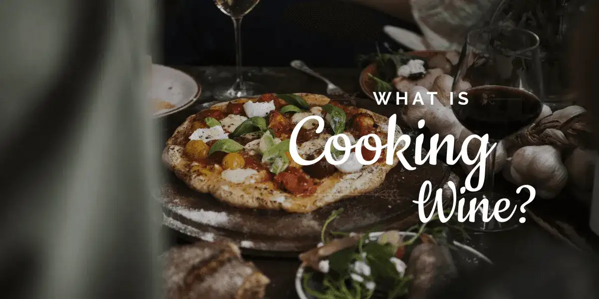 What is Cooking Wine? A Guide