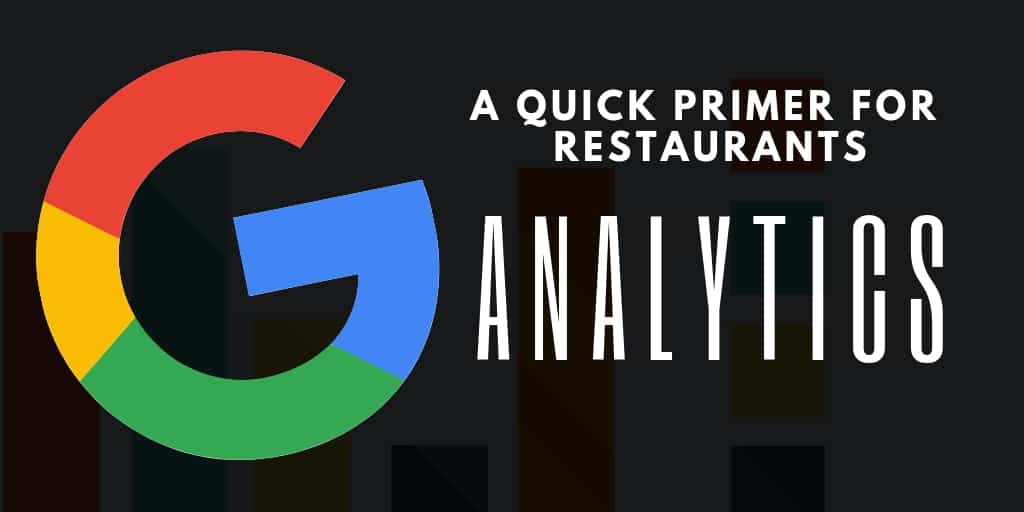 Google Analytics: A Quick Primer for Restaurants