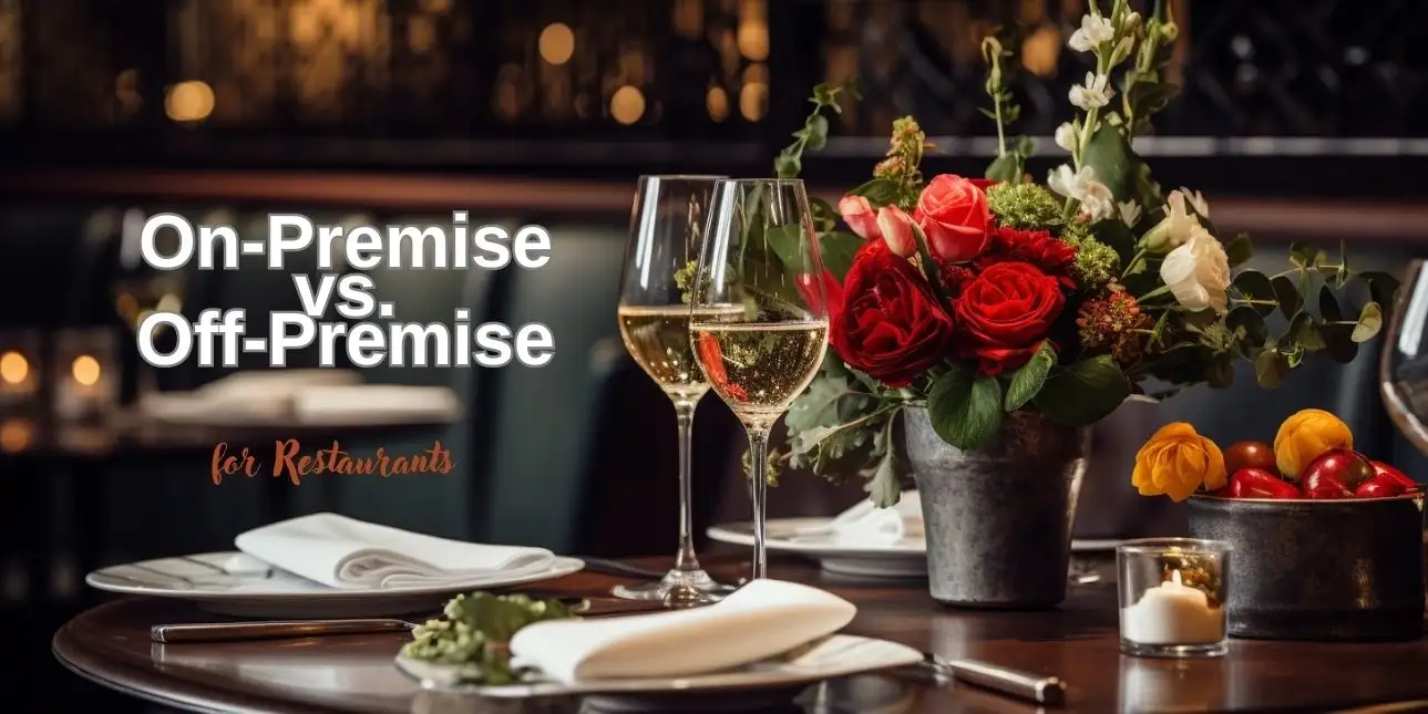 On-Premise vs. Off-Premise for Restaurants: Pros and Cons Explained 