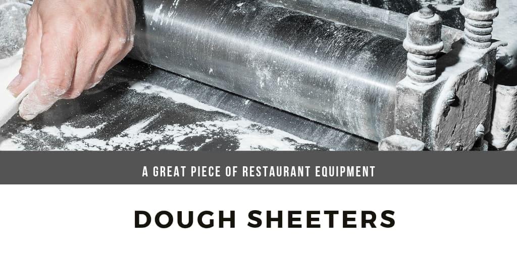 Dough Sheeters Can Be a Great Piece of Restaurant Equipment