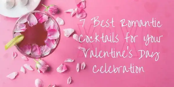 7 Best Romantic Cocktails for Your Valentine’s Day Celebration
