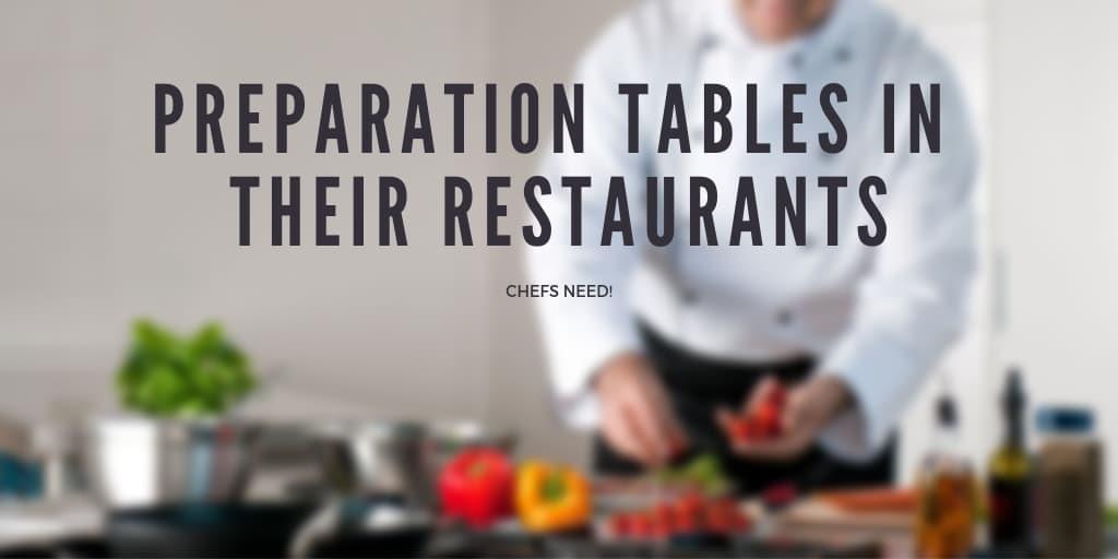 Chefs Need Preparation Tables in Their Restaurants