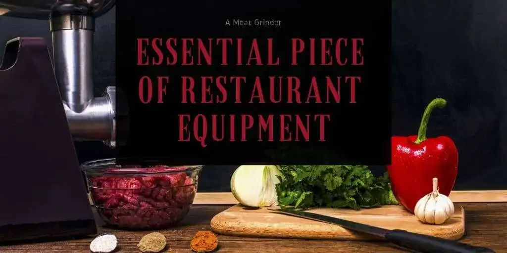A Meat Grinder Is an Essential Piece of Restaurant Equipment