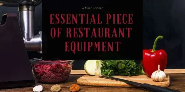 A Meat Grinder Is an Essential Piece of Restaurant Equipment