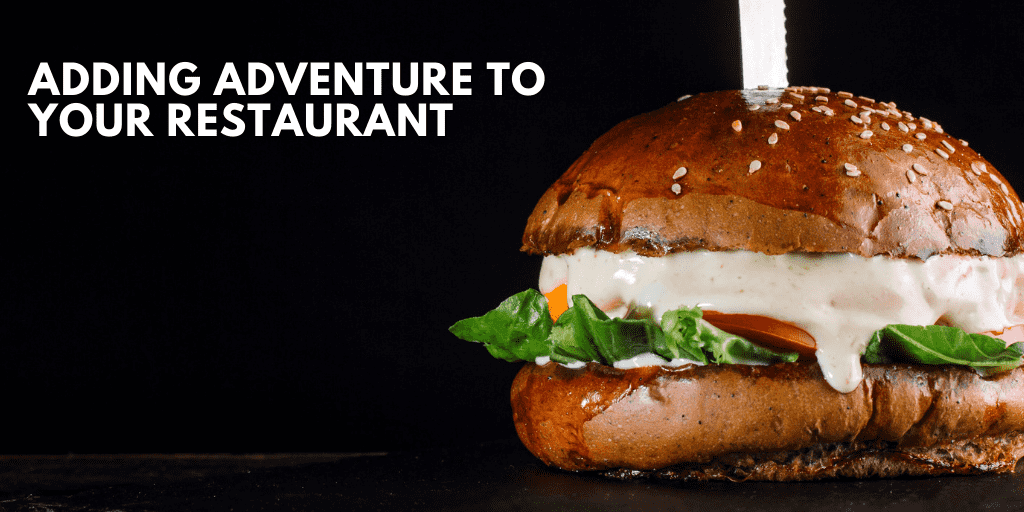 Adding Adventure to Your Restaurant