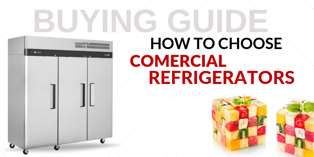 Buying Guide: How to Choose Commercial Refrigerators for Your Foodservice Establishment