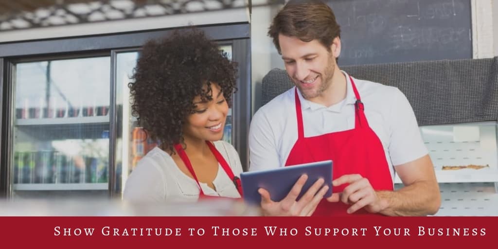 Show Gratitude to Those Who Support Your Business
