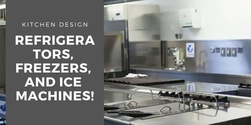Kitchen Design - Refrigerators, Freezers, and Ice Machines