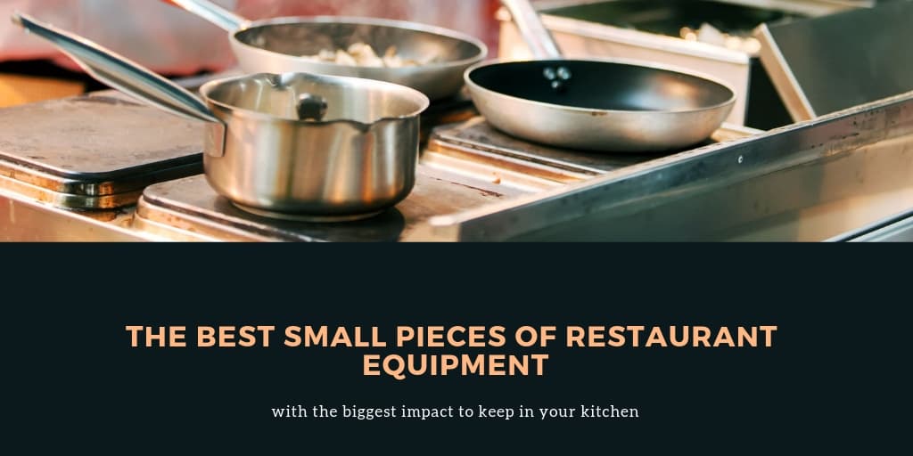 The best small pieces of restaurant equipment with the biggest impact to keep in your kitchen