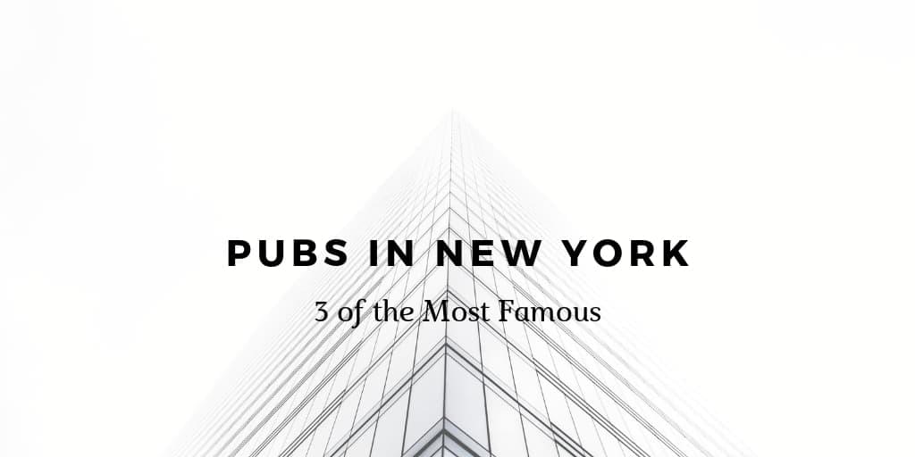 3 of the Most Famous Pubs in New York