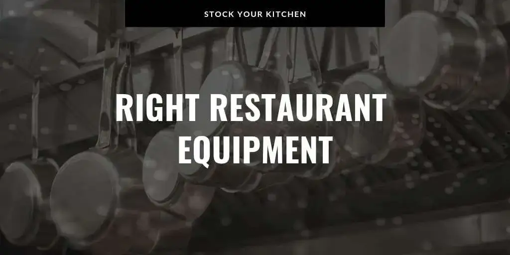 Stock Your Kitchen with the Right Restaurant Equipment