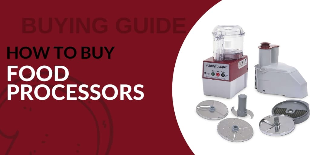 Buying Guide: How to Choose Food Processors for Your Foodservice Establishment