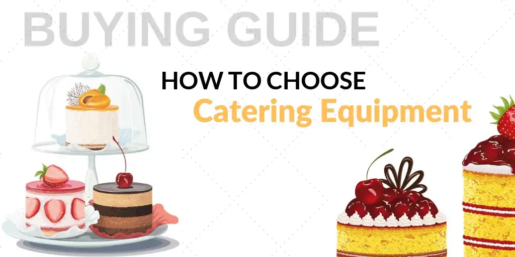 Buying Guide: How to Choose Catering Equipment for Your Foodservice Establishment