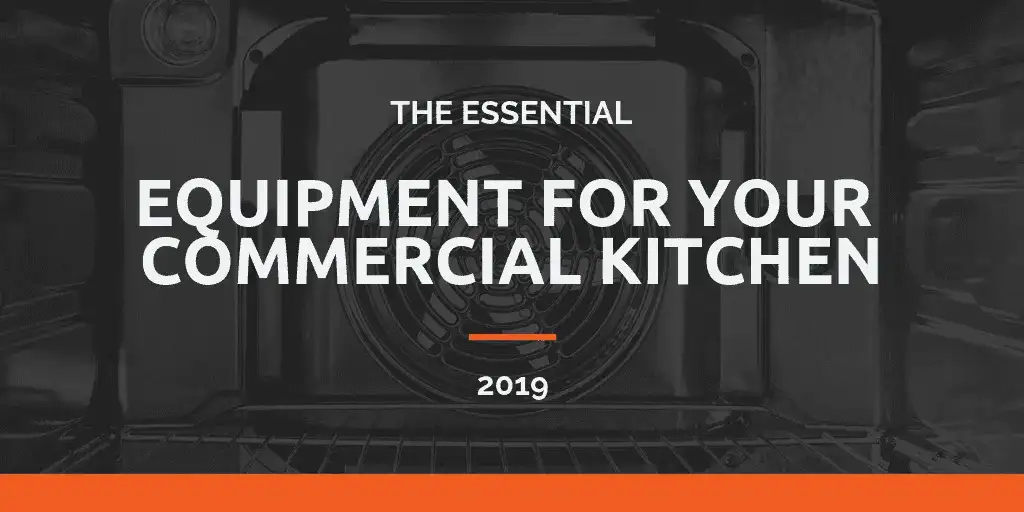 The Essential Equipment For Your Commercial Kitchen in 2021