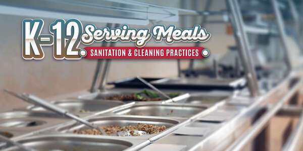 K-12 Serving Meals: Sanitation & Cleaning Practices