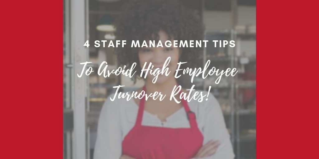 4 Staff Management Tips to Avoid High Employee Turnover Rates