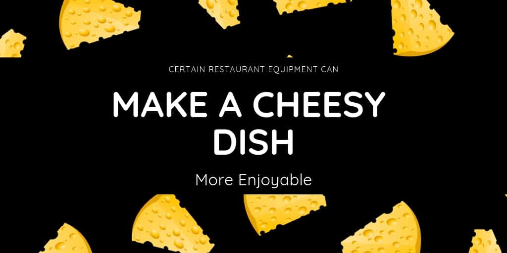 Certain Restaurant Equipment Can Make A Cheesy Dish More Enjoyable