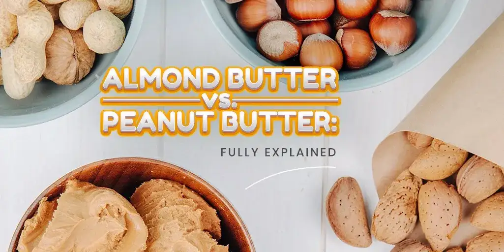 Almond Butter vs. Peanut Butter - Insanely Good