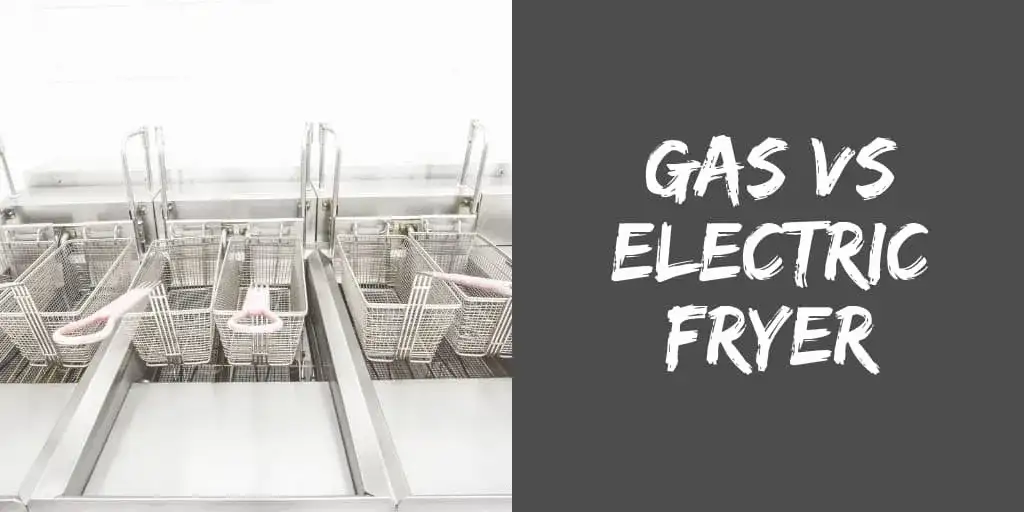 Gas vs Electric Fryer