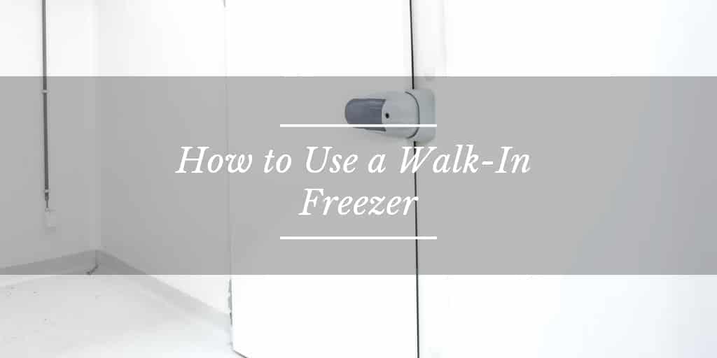 How to Use a Walk-In Freezer