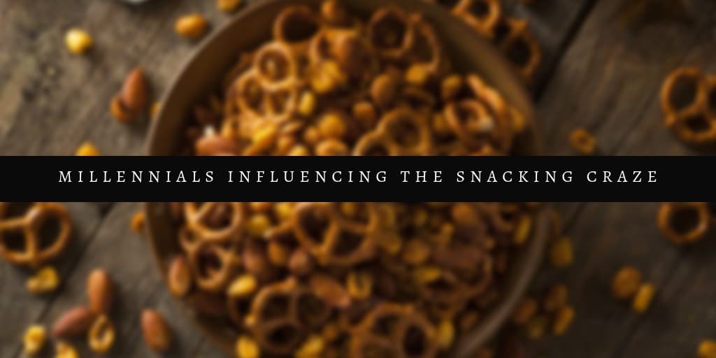 Millennials Influencing the Snacking Craze