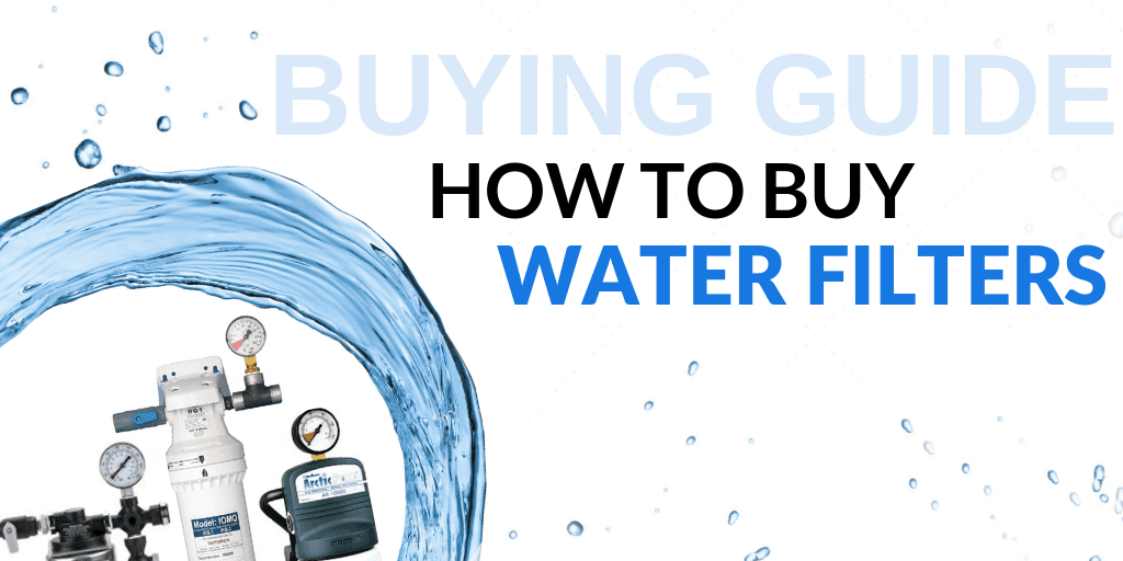 Buying Guide: How to Buy Water Filters for Your Foodservice Establishment