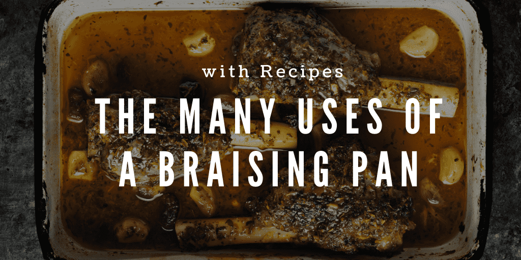 The Many Uses of a Braising Pan with Recipes