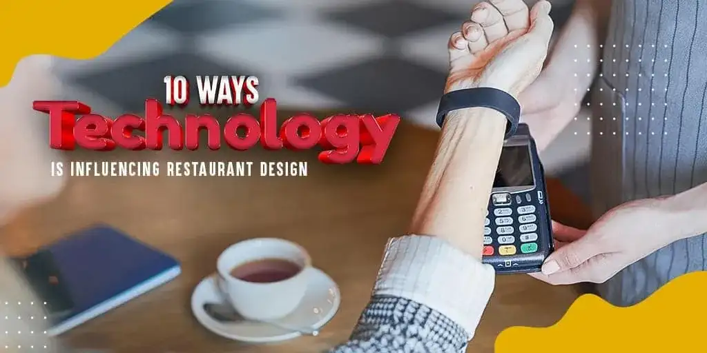 10 Ways Technology Is Influencing Restaurant Design