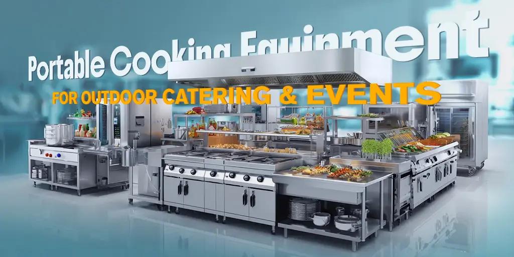 Portable Cooking Equipment for Outdoor Catering & Events