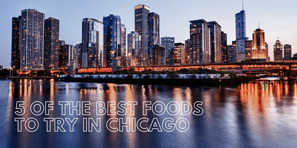 5 of the Best Foods to Try in Chicago