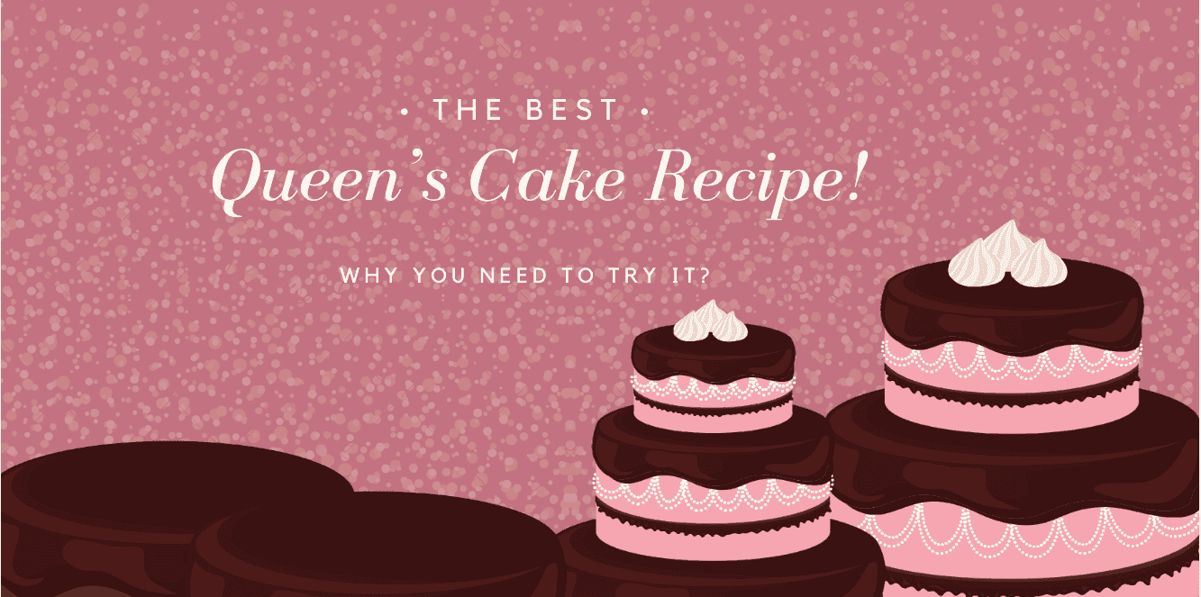The Best Queen’s Cake Recipe and Why You Need to Try It