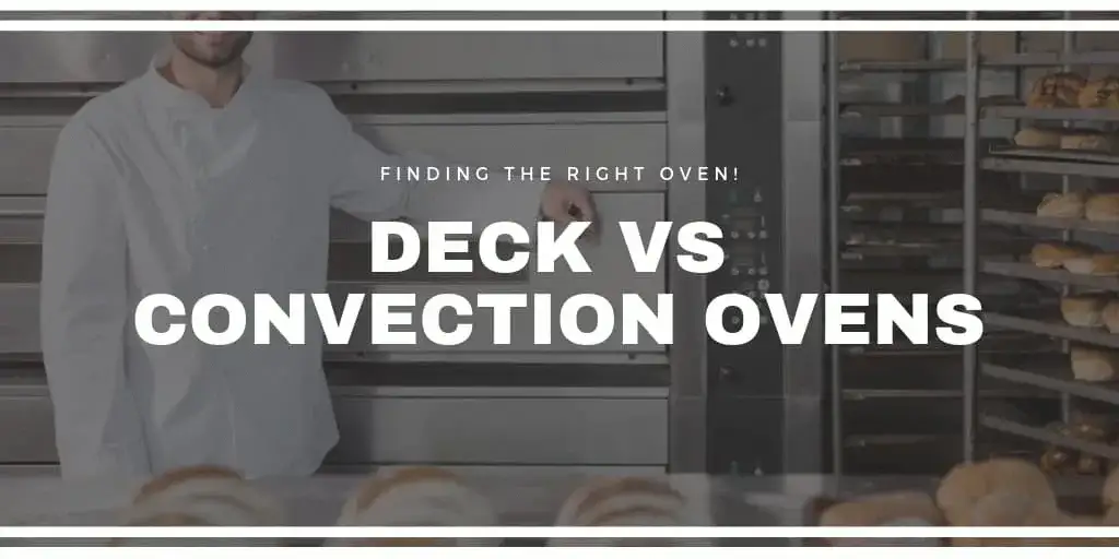 Deck vs Convection Ovens